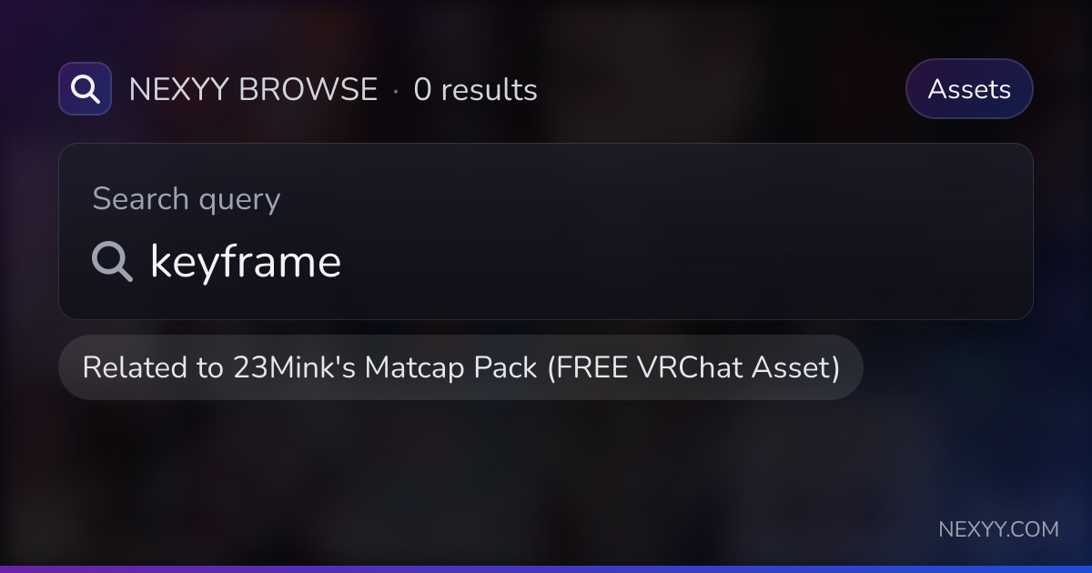 Browse 'keyframe' in Assets related to '23Mink's Matcap Pack (FREE ...