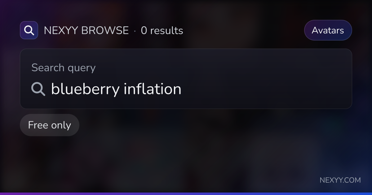 Browse free 'blueberry inflation' in Avatars - Nexyy
